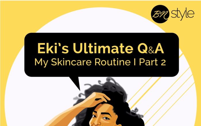 Eki’s Ultimate Q & A: My Skincare Routine | Part 2