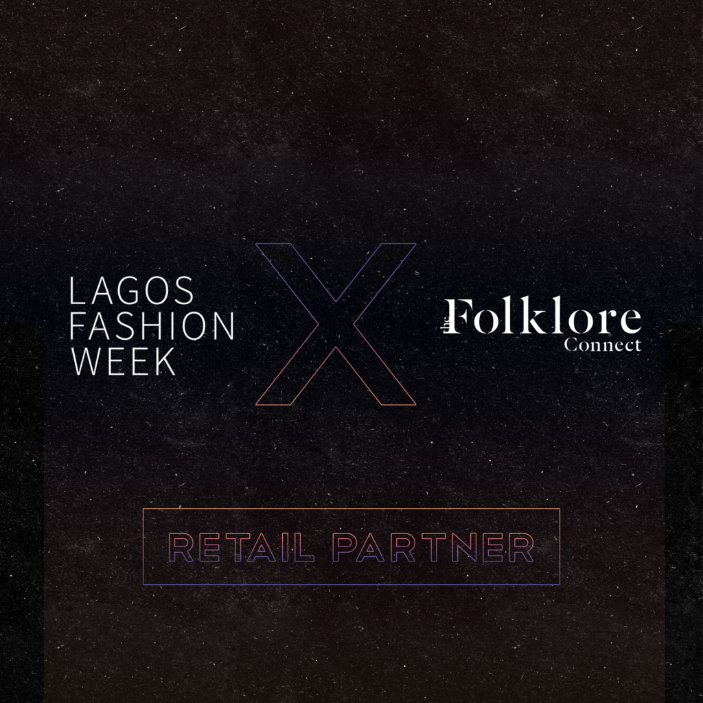Lagos Fashion Week Teams Up with The Folklore Connect for its SS23